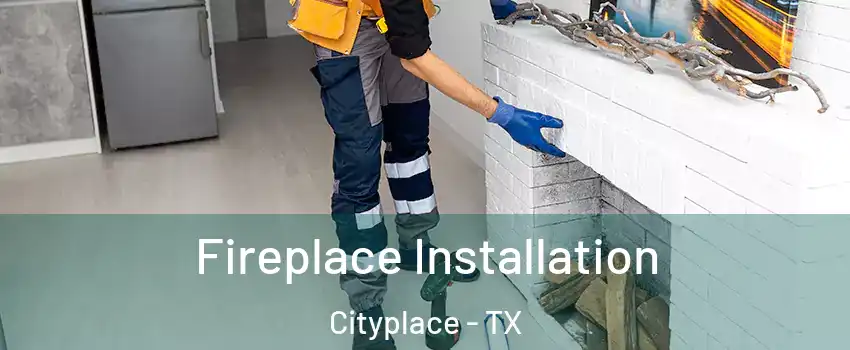 Fireplace Installation Cityplace - TX