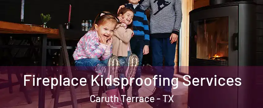 Fireplace Kidsproofing Services Caruth Terrace - TX