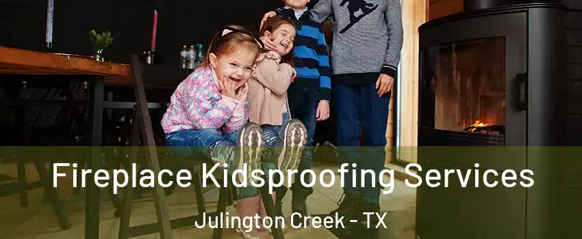 Fireplace Kidsproofing Services Julington Creek - TX