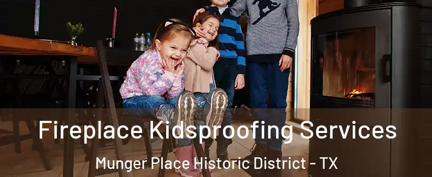 Fireplace Kidsproofing Services Munger Place Historic District - TX