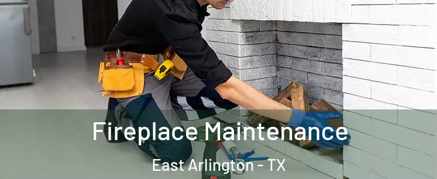 Fireplace Maintenance East Arlington - TX