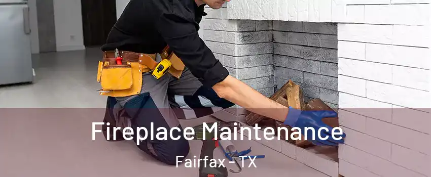 Fireplace Maintenance Fairfax - TX