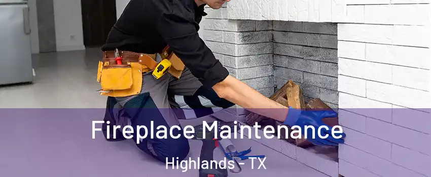 Fireplace Maintenance Highlands - TX