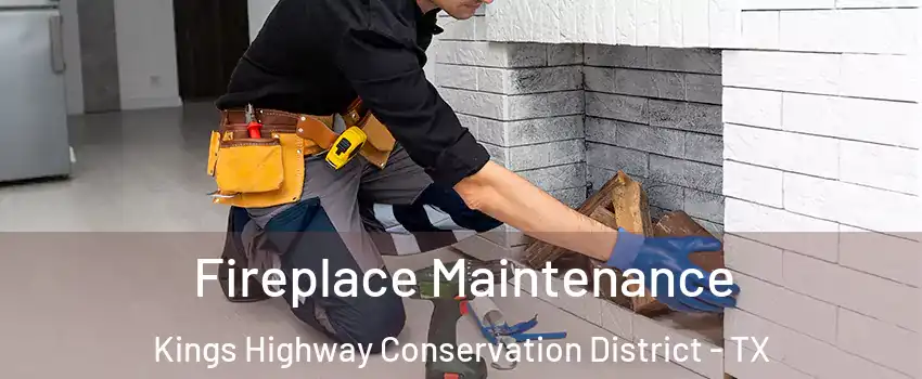 Fireplace Maintenance Kings Highway Conservation District - TX