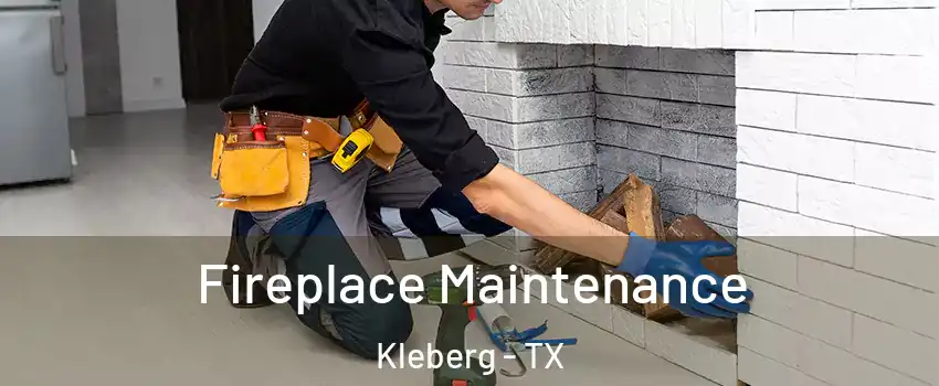Fireplace Maintenance Kleberg - TX