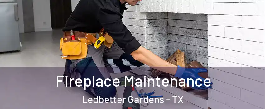 Fireplace Maintenance Ledbetter Gardens - TX