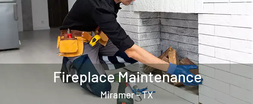 Fireplace Maintenance Miramer - TX