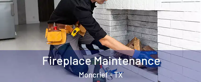 Fireplace Maintenance Moncrief - TX