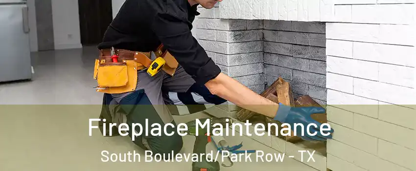 Fireplace Maintenance South Boulevard/Park Row - TX