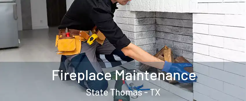 Fireplace Maintenance State Thomas - TX