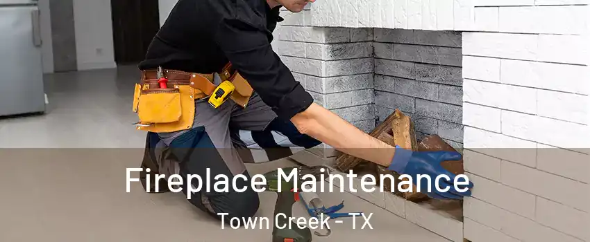 Fireplace Maintenance Town Creek - TX