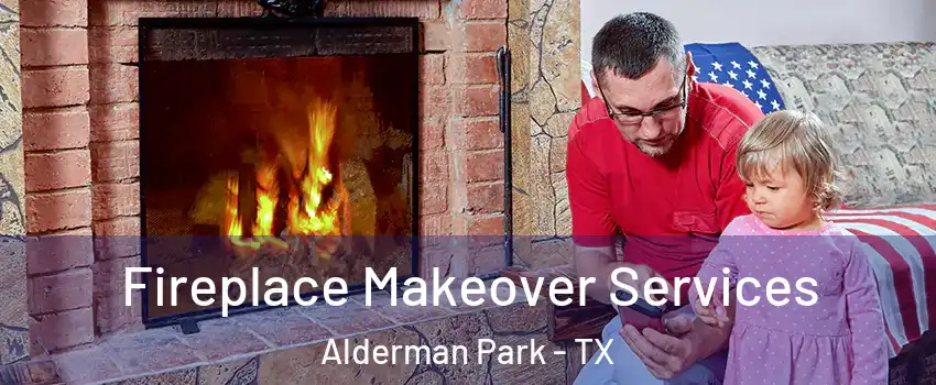 Fireplace Makeover Services Alderman Park - TX