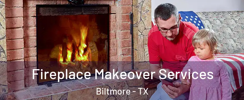 Fireplace Makeover Services Biltmore - TX