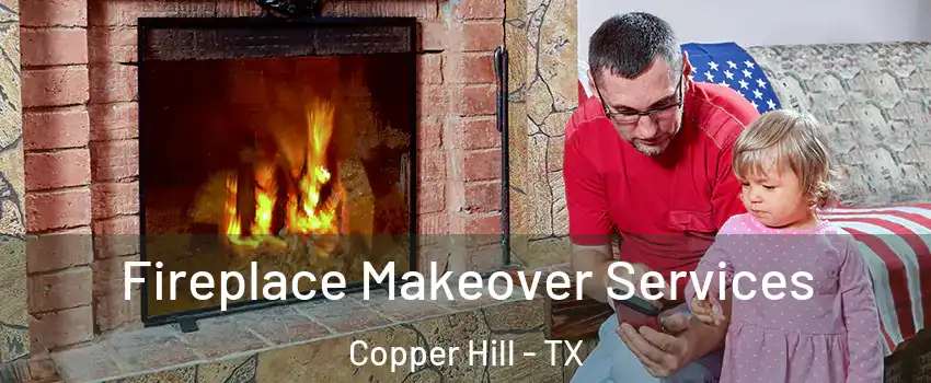 Fireplace Makeover Services Copper Hill - TX