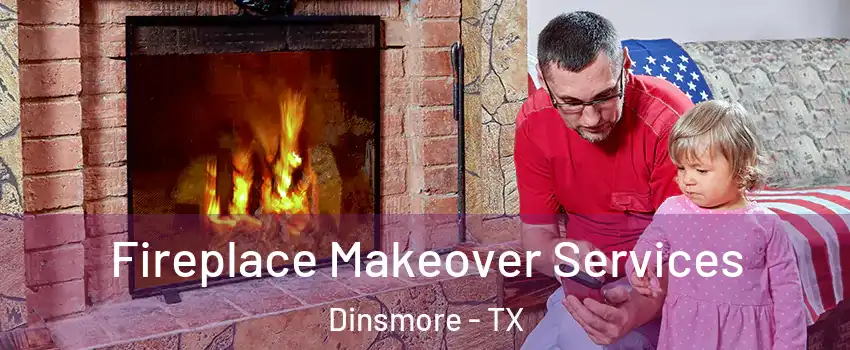 Fireplace Makeover Services Dinsmore - TX