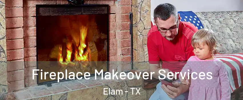 Fireplace Makeover Services Elam - TX
