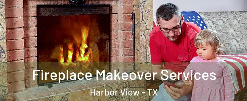 Fireplace Makeover Services Harbor View - TX