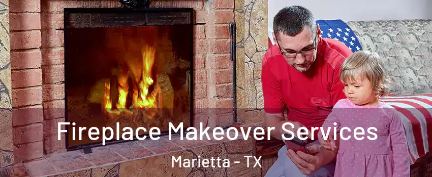 Fireplace Makeover Services Marietta - TX