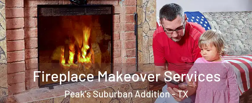 Fireplace Makeover Services Peak's Suburban Addition - TX