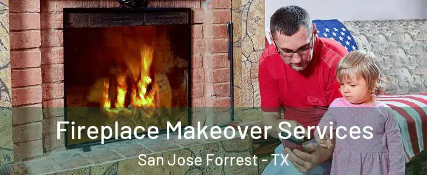 Fireplace Makeover Services San Jose Forrest - TX