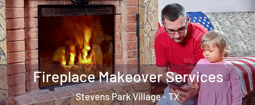 Fireplace Makeover Services Stevens Park Village - TX