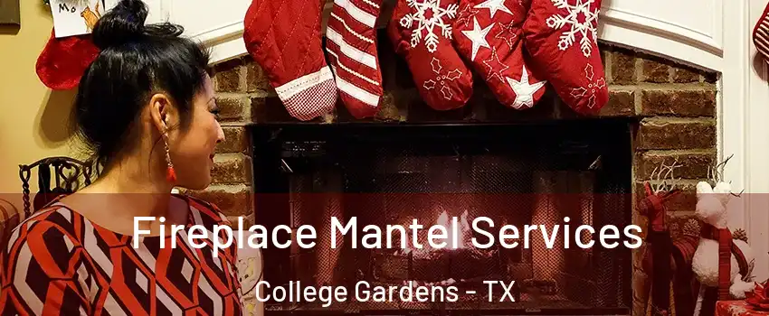 Fireplace Mantel Services College Gardens - TX