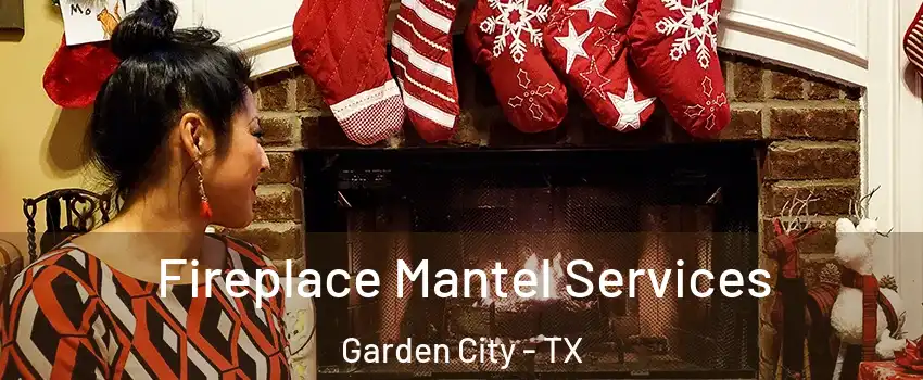 Fireplace Mantel Services Garden City - TX