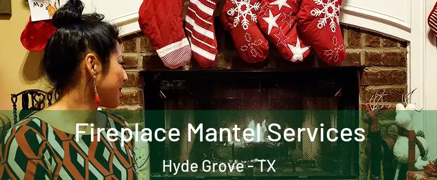 Fireplace Mantel Services Hyde Grove - TX