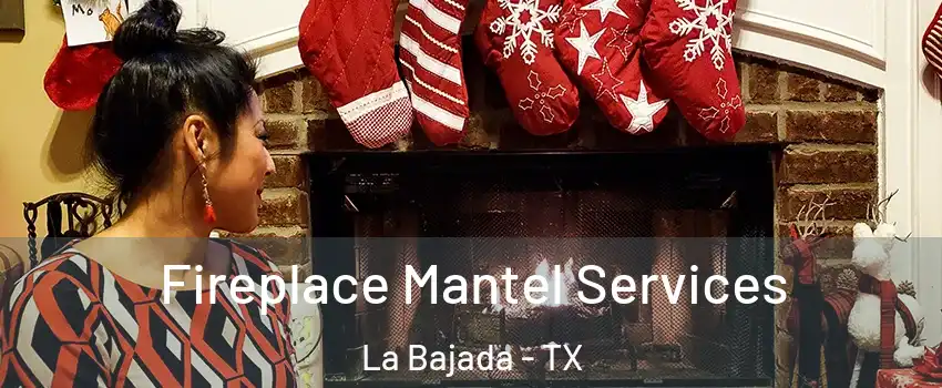 Fireplace Mantel Services La Bajada - TX