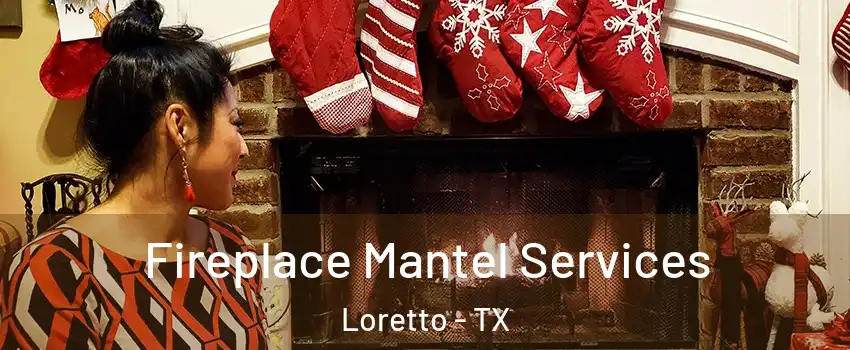Fireplace Mantel Services Loretto - TX
