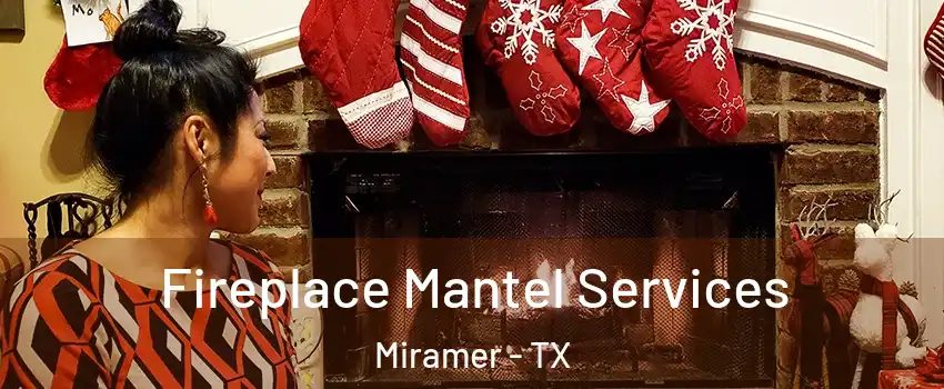 Fireplace Mantel Services Miramer - TX
