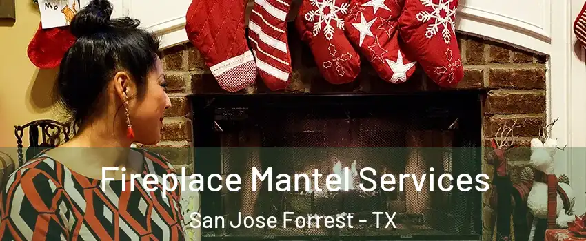 Fireplace Mantel Services San Jose Forrest - TX
