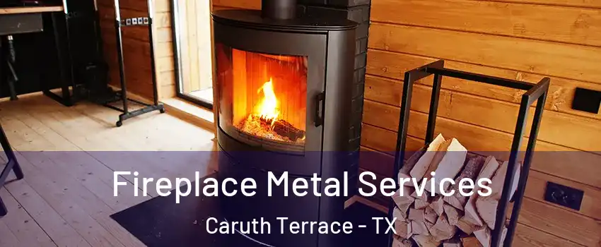 Fireplace Metal Services Caruth Terrace - TX