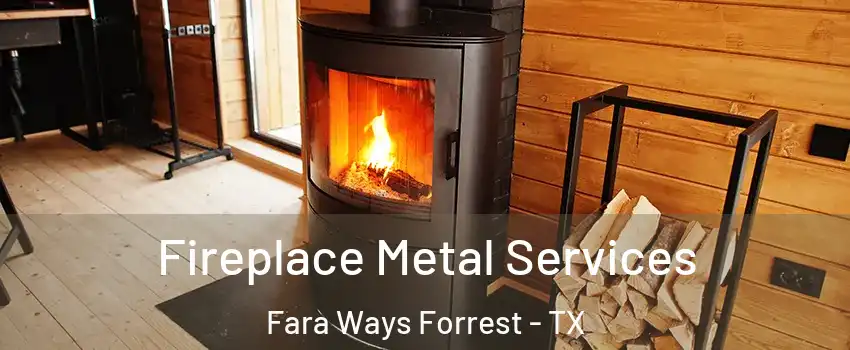 Fireplace Metal Services Fara Ways Forrest - TX