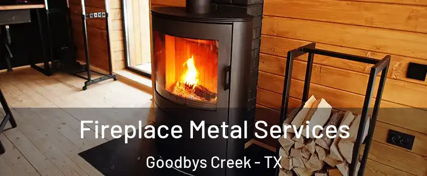 Fireplace Metal Services Goodbys Creek - TX
