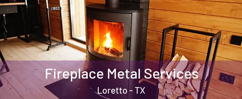 Fireplace Metal Services Loretto - TX