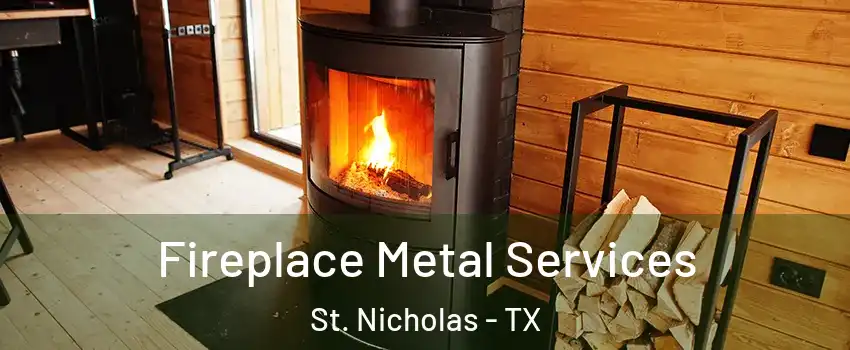 Fireplace Metal Services St. Nicholas - TX