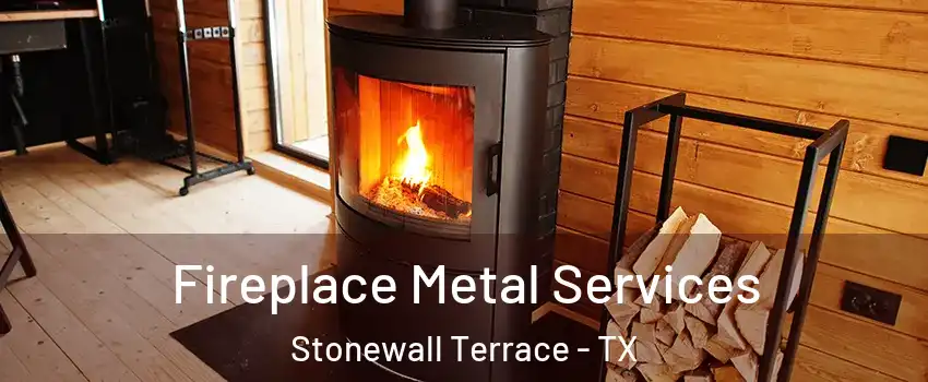 Fireplace Metal Services Stonewall Terrace - TX