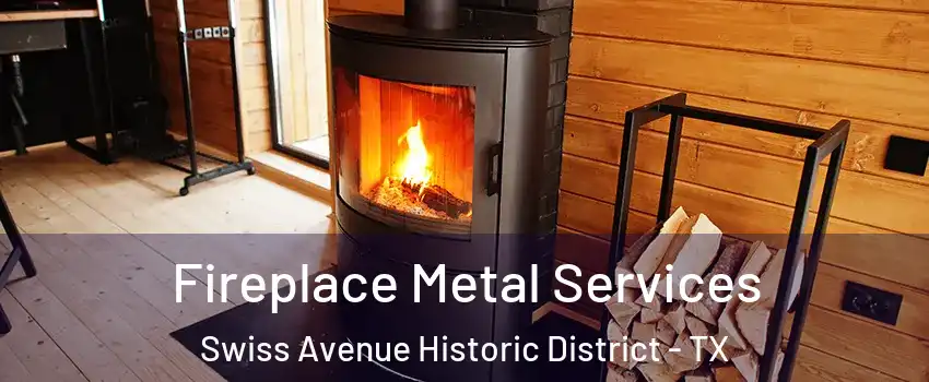 Fireplace Metal Services Swiss Avenue Historic District - TX