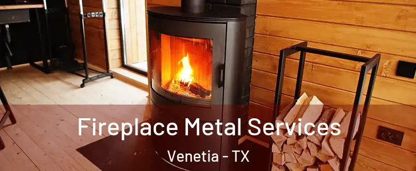 Fireplace Metal Services Venetia - TX