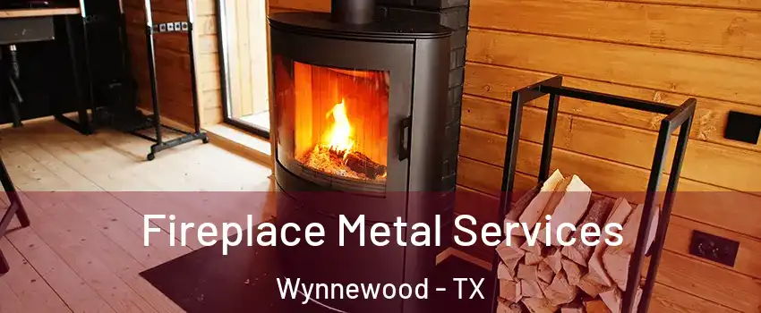 Fireplace Metal Services Wynnewood - TX