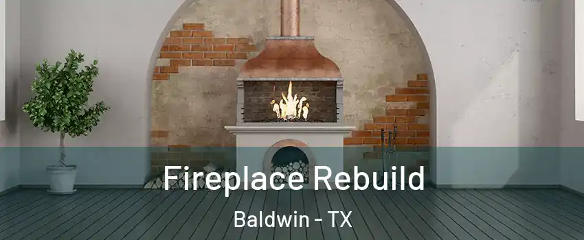 Fireplace Rebuild Baldwin - TX