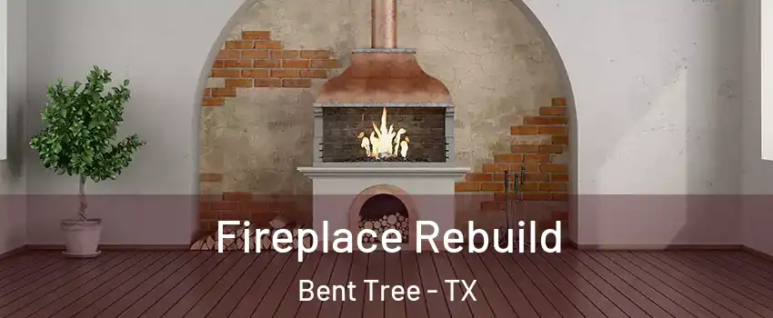 Fireplace Rebuild Bent Tree - TX