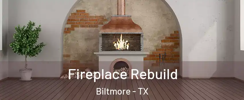 Fireplace Rebuild Biltmore - TX