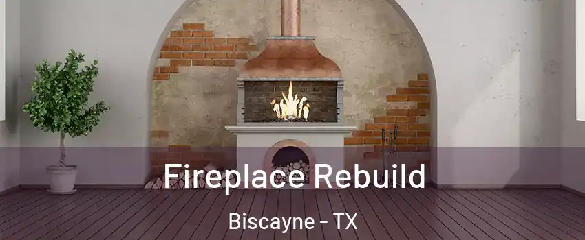 Fireplace Rebuild Biscayne - TX