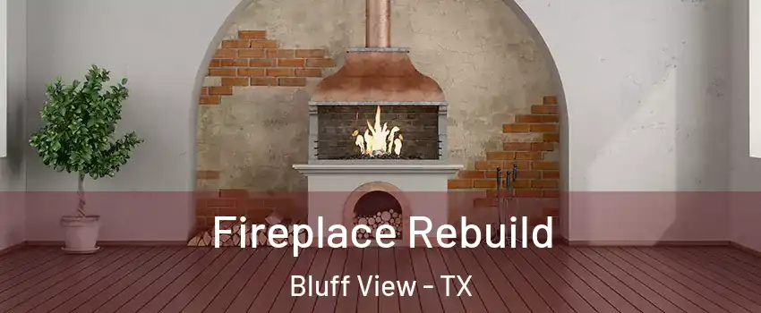 Fireplace Rebuild Bluff View - TX