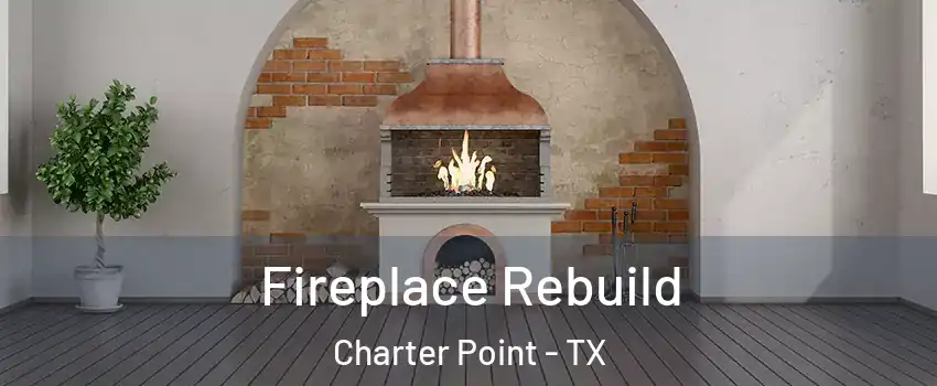 Fireplace Rebuild Charter Point - TX