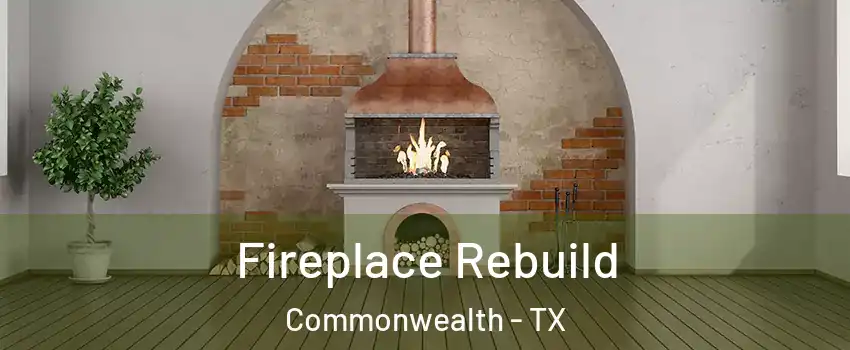 Fireplace Rebuild Commonwealth - TX