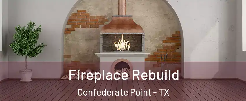 Fireplace Rebuild Confederate Point - TX