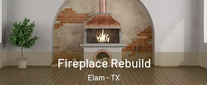 Fireplace Rebuild Elam - TX